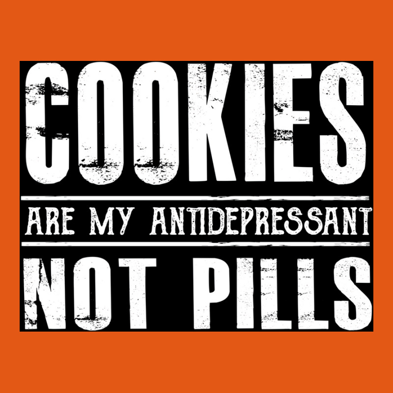 Cookies Are My Antidepressant Not Pills   Funny Dessert  Poster Classic T-shirt | Artistshot