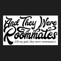 And They Were Roommates Poster Copy Classic T-shirt | Artistshot