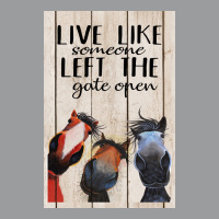 Horse Live Like Someone Left The Gate Open Poster, Funny Horse Poster Classic T-shirt | Artistshot