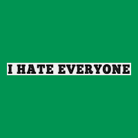 I Hate Everyone, Funny Shirt,sarcastic Joke, White Poster Classic T-shirt | Artistshot