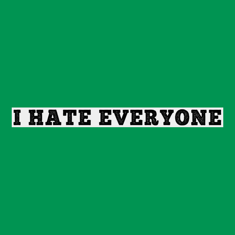 I Hate Everyone, Funny Shirt,sarcastic Joke, White Poster Classic T-shirt | Artistshot