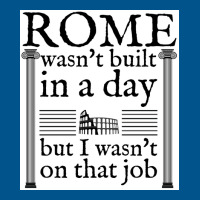 Rome Wasn&x27;t Built In A Day Poster Copy Classic T-shirt | Artistshot