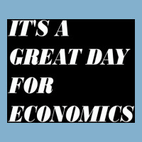 It&x27;s A Great Day For Economics Poster Copy Copy Copy Copy Classic T-shirt | Artistshot