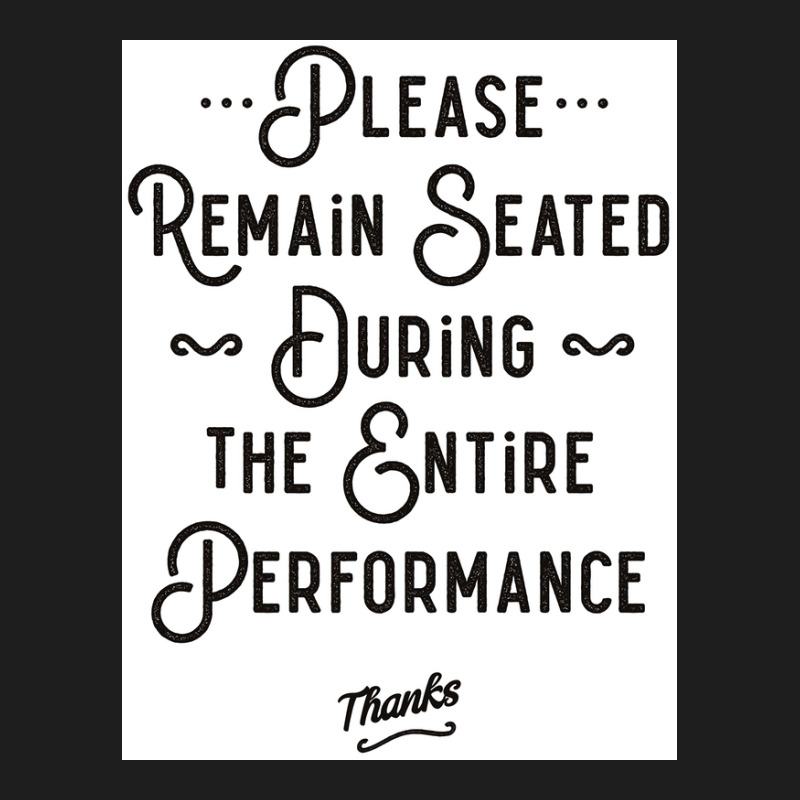 Please Remain Seated Bathroom Sign Poster Classic T-shirt | Artistshot