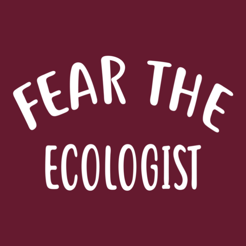 Fear The Ecologist  For Ecologists Shirt Classic T-shirt by DenisekayBrown | Artistshot