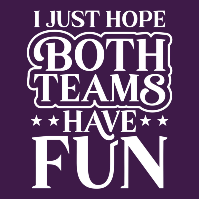 I Just Hope Both Teams Have Fun Sports Gift Graphic 1 Classic T-shirt ...