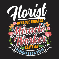 Florists Flower Arranging Gardener T-shirt | Artistshot