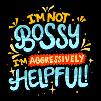 Womens Im Not Bossy Im Aggressively Helpful Funny  Pocket T-shirt | Artistshot