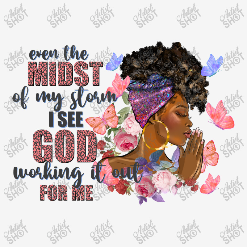 Even The Midst Of My Storm I See God Black Woman G Classic T-shirt | Artistshot