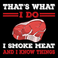 Thats What I Do I Smoke Meat I Know Things Bbq Gri V-neck Tee | Artistshot