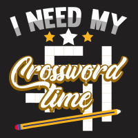 Funny Crosswords Puzzles I Need My Crossword Time  T-shirt | Artistshot