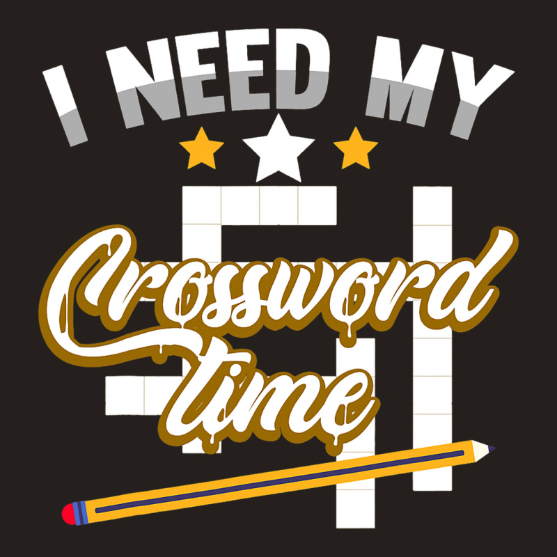 Funny Crosswords Puzzles I Need My Crossword Time  Tank Top by AyderStoner | Artistshot