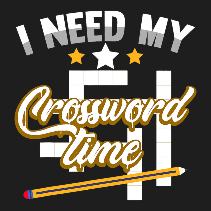 Funny Crosswords Puzzles I Need My Crossword Time  Classic T-shirt by AyderStoner | Artistshot