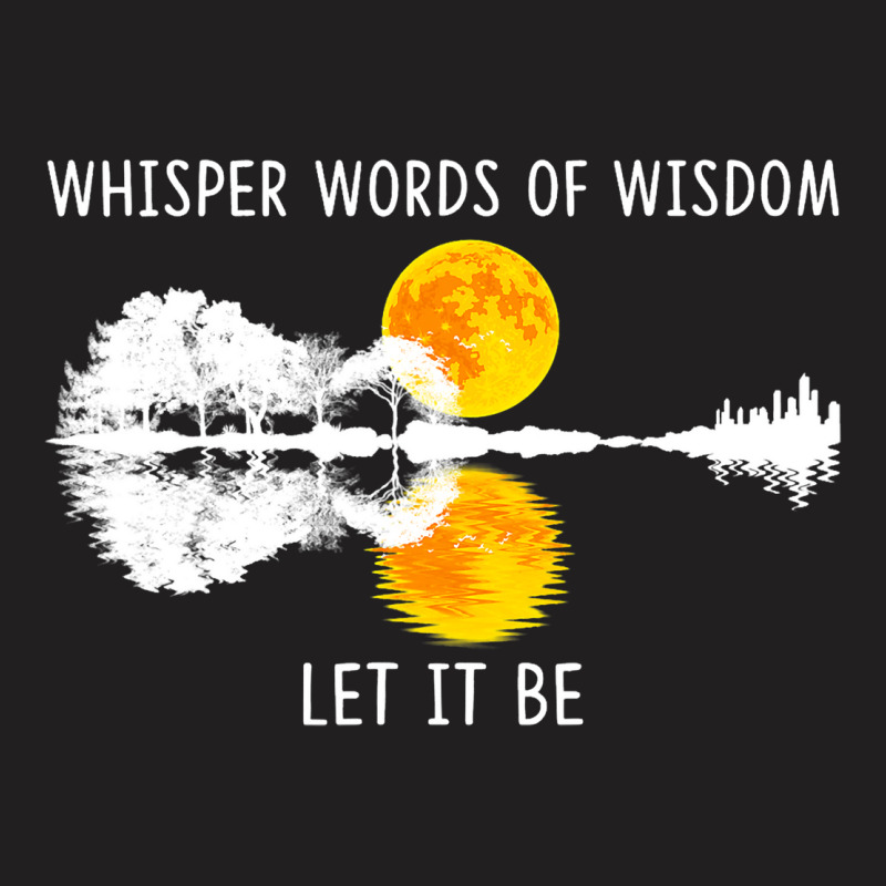 Whisper Words Of Wisdom Letit Be Tshirt Guitar Lak T-shirt | Artistshot