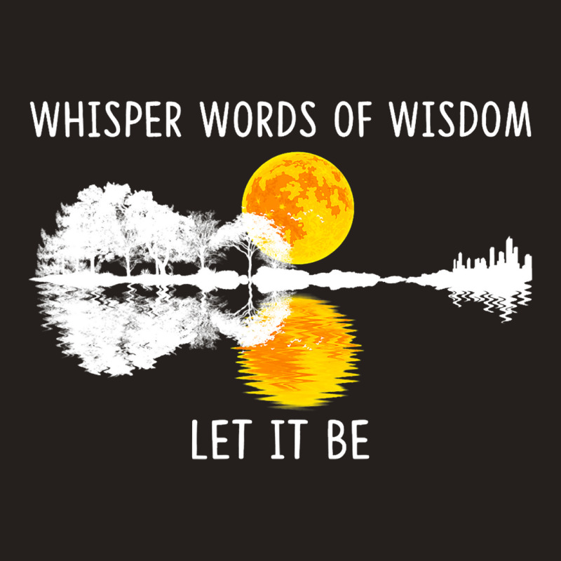 Whisper Words Of Wisdom Letit Be Tshirt Guitar Lak Tank Top | Artistshot