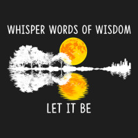 Whisper Words Of Wisdom Letit Be Tshirt Guitar Lak Classic T-shirt | Artistshot