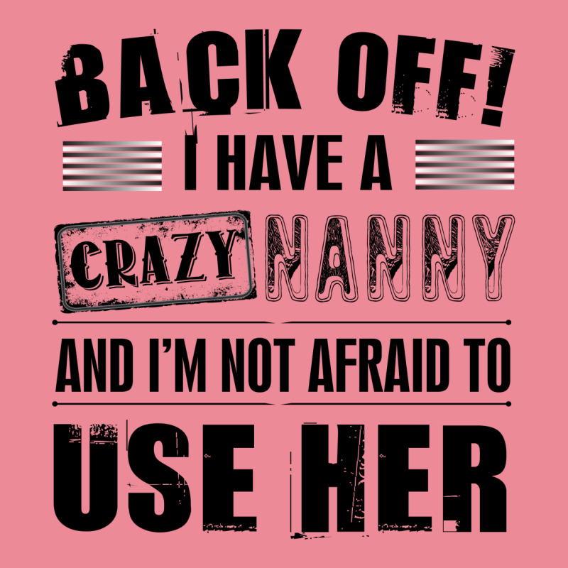 Back Off I Have A Crazy Nanny And I'm Not Afraid To User Her Round Leatherette Patch | Artistshot