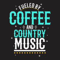 Fueled By Coffee And Country Music T-shirt | Artistshot