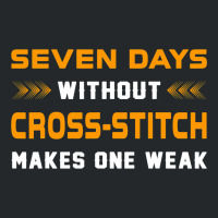 Funny Seven Days Without Crossstitch For Craft Mak Crewneck Sweatshirt | Artistshot