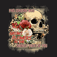 Find Someone Who Grows Flowers Boho Leopard Skull  T-shirt | Artistshot