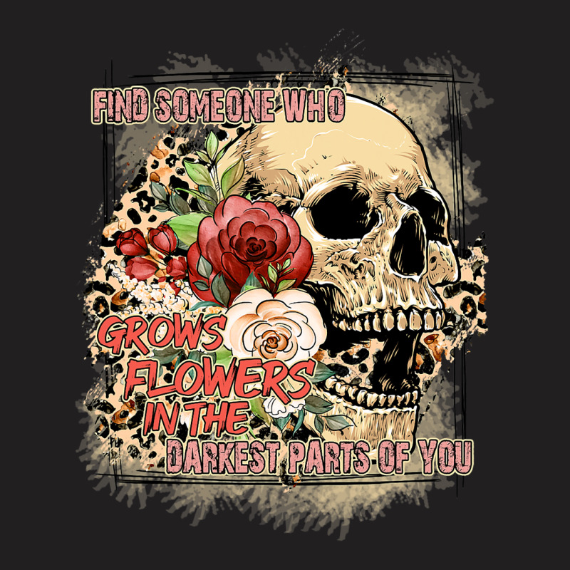 Find Someone Who Grows Flowers Boho Leopard Skull  T-shirt | Artistshot