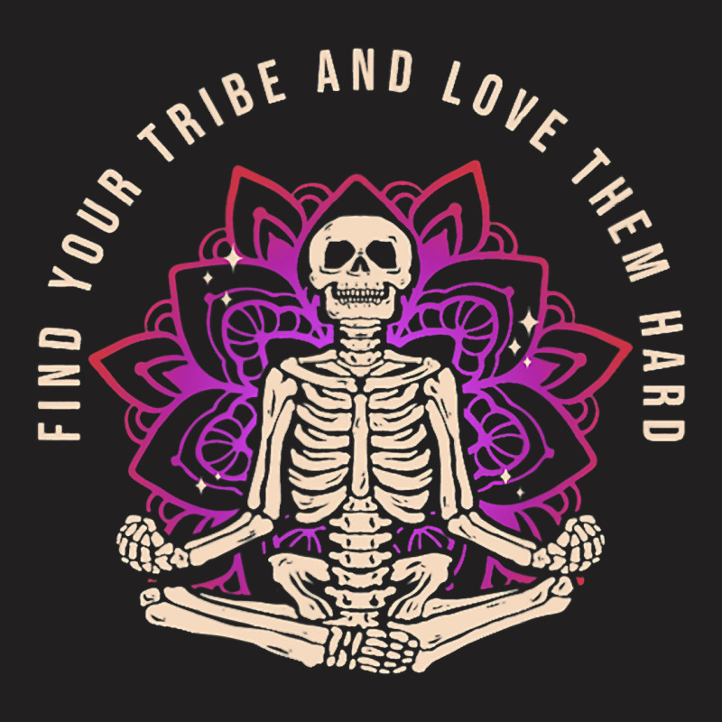 Find Your Tribe Love Them Hard Skeleton Yoga Medit T-shirt | Artistshot