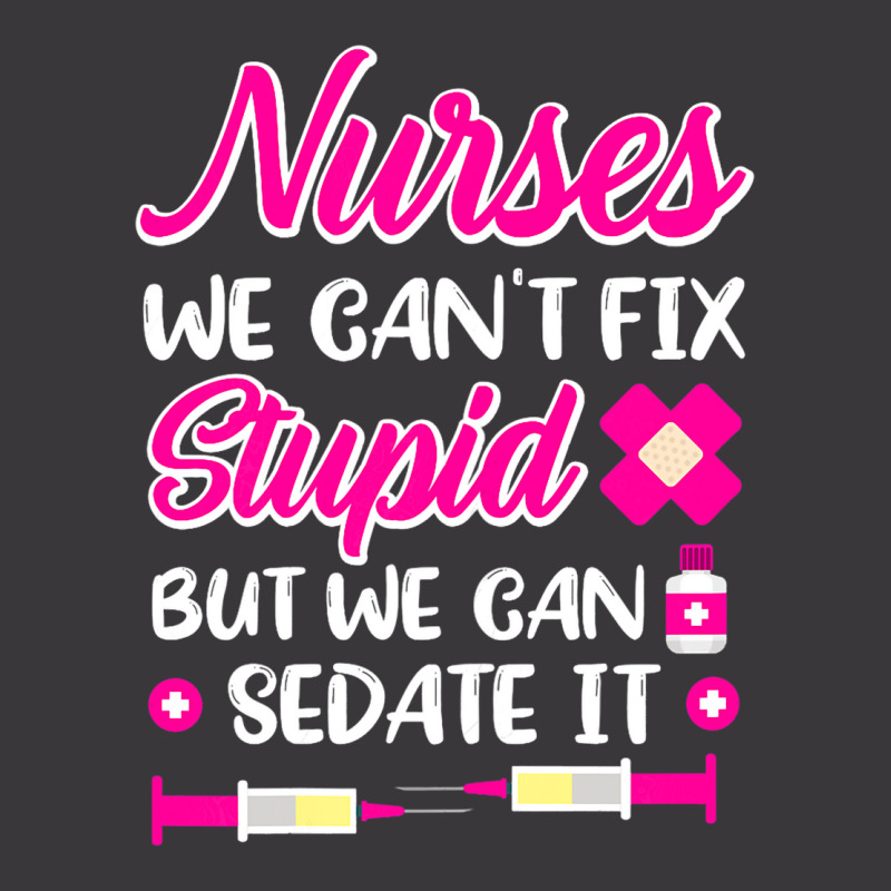 Womens Nurses We Cant Fix Stupid But We Can Sedate Ladies Curvy T-Shirt by GreySchrade | Artistshot