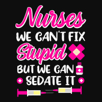 Womens Nurses We Cant Fix Stupid But We Can Sedate Crop Top | Artistshot