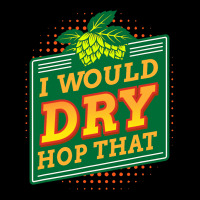 Would Dry Hop That Craft Brewer Homebrewing Homebr Adjustable Cap | Artistshot