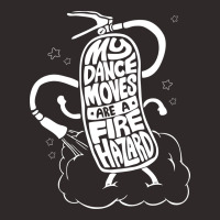 My Dance Moves Are A Fire Hazard Racerback Tank | Artistshot