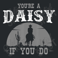 Cowboy And Western Movie Or Youre A Daisy Crewneck Sweatshirt | Artistshot