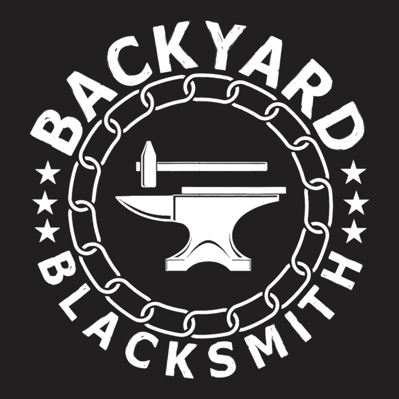 Funny Cool Backyard Blacksmith Apparel Outfit For  T-Shirt by KeziahSingleta | Artistshot