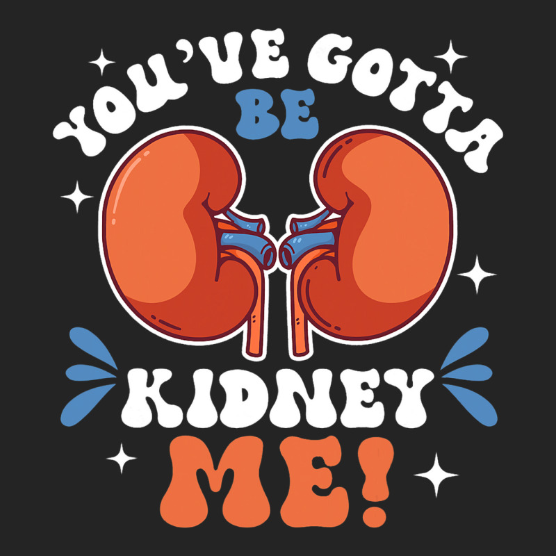 Funny Kidney Cancer Disease Gotta Be Kidney Me 3/4 Sleeve Shirt by KeziahSingleta | Artistshot