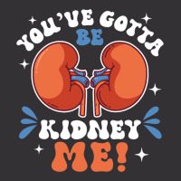 Funny Kidney Cancer Disease Gotta Be Kidney Me Vintage Hoodie | Artistshot