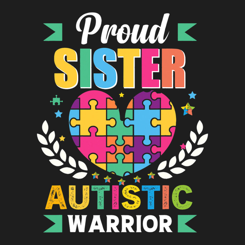 Funny Autism Saying Proud Sister Autistic Warrior  Classic T-shirt | Artistshot