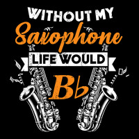 Funny B Flat Saxophone Musician Gift For Musicians Zipper Hoodie | Artistshot