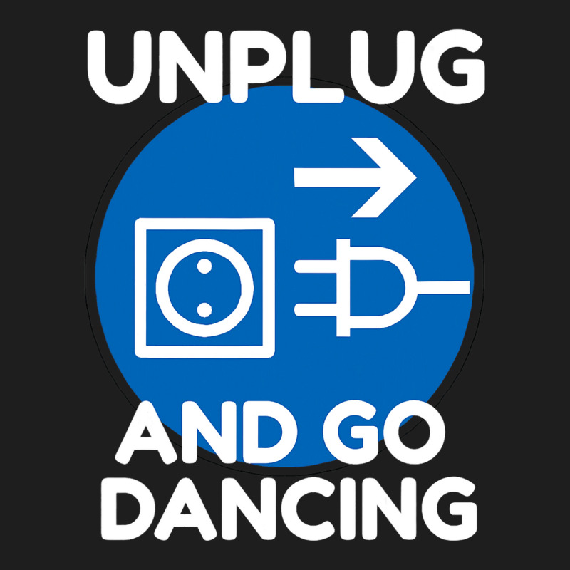 Funny Ballroom Dance Novelty Gift Unplug And Go Da Classic T-shirt by JESSICASIMONSEN | Artistshot