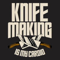 Funny Knife Making Is My Cardio Knife Making T-shirt | Artistshot