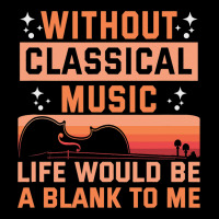 Without Classical Music Life Would Be A Blank To M Pocket T-shirt | Artistshot