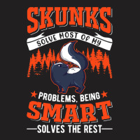 Skunks Solve Most Of My Problems Skunk T-shirt | Artistshot