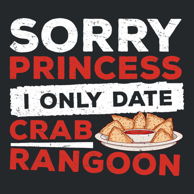 Sorry Princess I Only Date Funny Crab Rangoon Crab Crewneck Sweatshirt | Artistshot