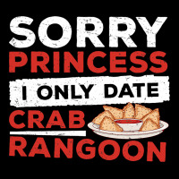 Sorry Princess I Only Date Funny Crab Rangoon Crab Zipper Hoodie | Artistshot