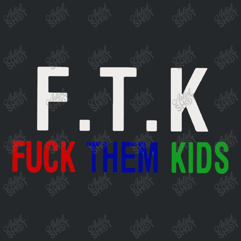 F.t.k  Them Kids Crewneck Sweatshirt | Artistshot