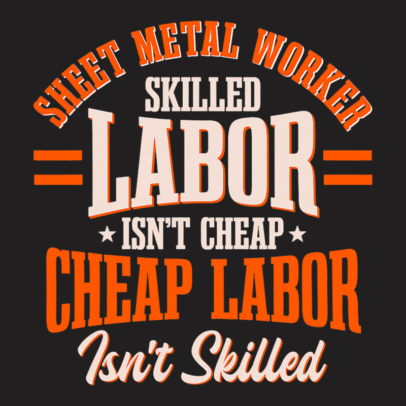 Sheet Metal Worker Blacksmith Metalworking Skilled T-Shirt by EmmalinaAlter | Artistshot