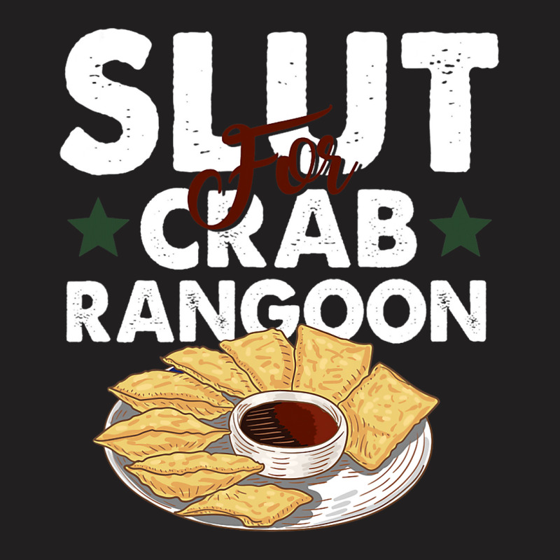 Slut For Crab Rangoon Apparel T-shirt | Artistshot