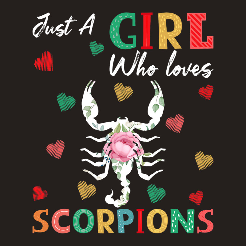 Scorpion Animal Lover Tee Just A Girl Who Loves Sc Tank Top | Artistshot