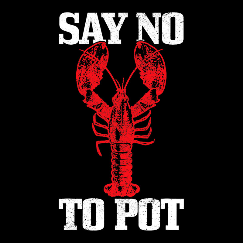 Say No To Pot Funny Lobster Anti Drugs Cannabis Gi Lightweight Hoodie | Artistshot