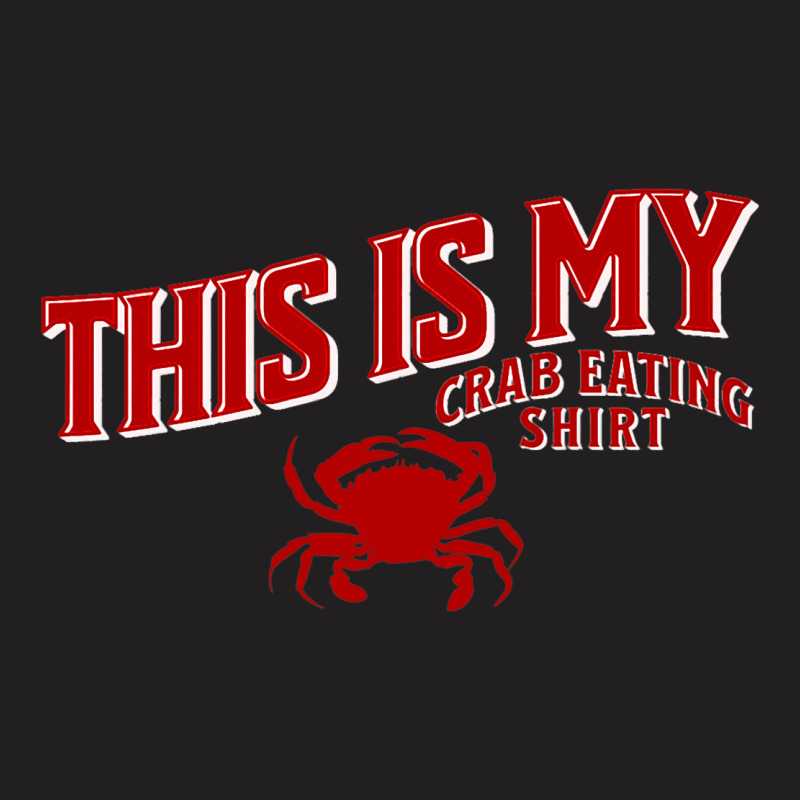 Seafood Crab Legs This Is My Crab Eating T-shirt | Artistshot