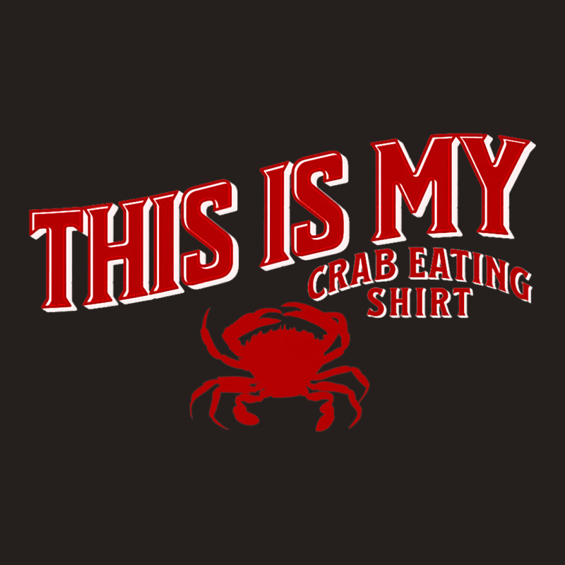 Seafood Crab Legs This Is My Crab Eating Tank Top | Artistshot