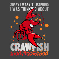 Sorry I Wasn´t Listening Thinking About Crawfish  Vintage T-shirt | Artistshot